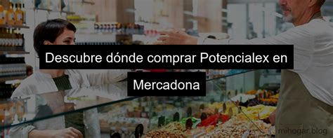 Se Vende Potencialex en Mercadona: ¿Dónde。